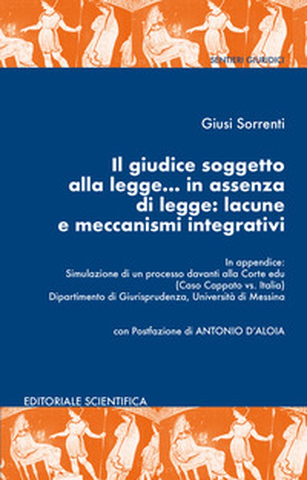 Il giudice soggetto alla legge... in assenza di legge: lacune e meccanismi integrativi - Librerie.coop Il giudice soggetto alla legge... in assenza di legge: lacune e meccanismi integrativi - Librerie.coop