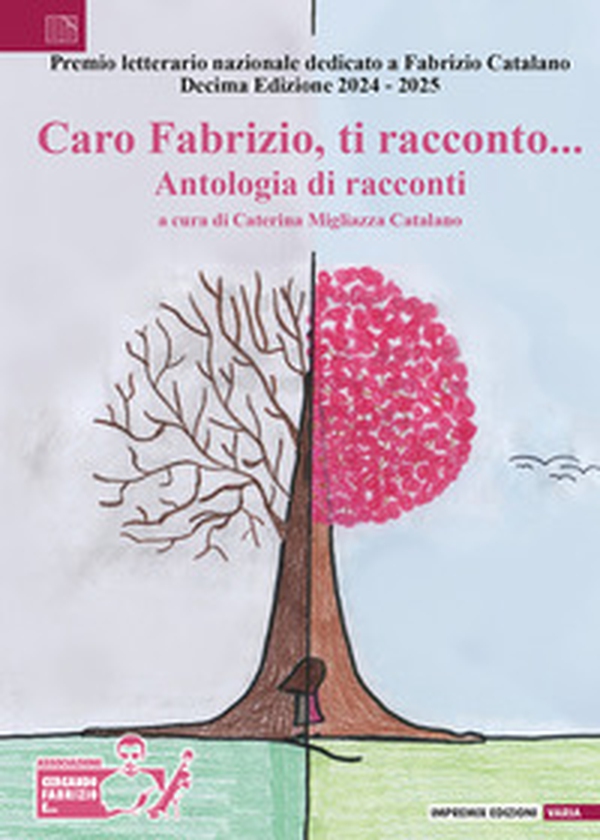 Caro Fabrizio, ti racconto... Antologia di racconti. X edizione 2024-2025 - Librerie.coop