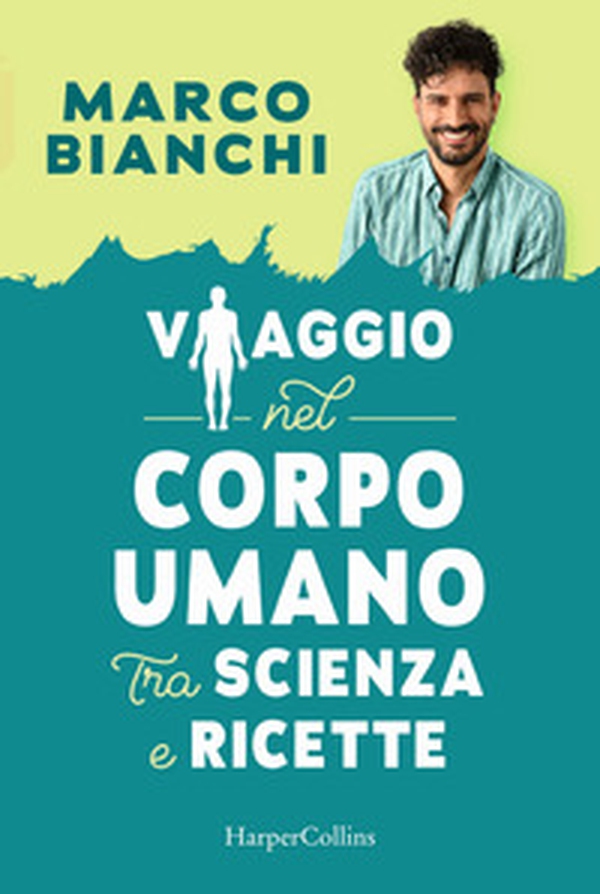 Viaggio nel corpo umano tra scienza e ricette - Librerie.coop Viaggio nel corpo umano tra scienza e ricette - Librerie.coop