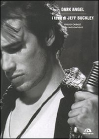 Dark angel. I testi di Jeff Buckley - Librerie.coop