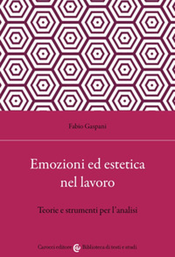 Emozioni ed estetica nel lavoro. Teorie e strumenti per l'analisi - Librerie.coop Emozioni ed estetica nel lavoro. Teorie e strumenti per l'analisi - Librerie.coop