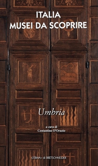 Italia. Musei da scoprire. Umbria - Librerie.coop