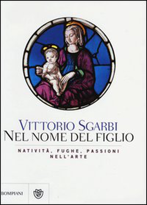 Nel nome del Figlio. Natività, fughe e passioni nell'arte - Librerie.coop Nel nome del Figlio. Natività, fughe e passioni nell'arte - Librerie.coop