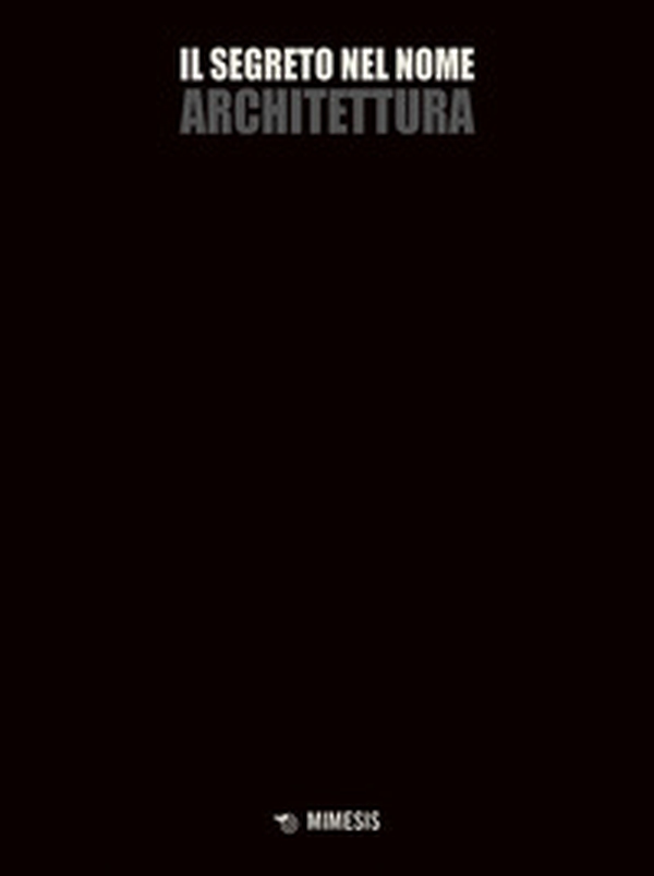 Il segreto nel nome architettura - Librerie.coop Il segreto nel nome architettura - Librerie.coop