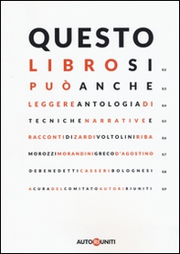 Questo libro si può anche leggere. Antologia di tecniche narrative e racconti - Librerie.coop