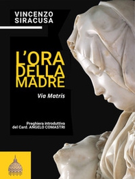 L'ora della madre. Via Matris - Librerie.coop