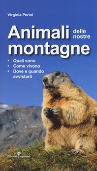 Animali delle nostre montagne. Quali sono, come vivono, dove e quando avvistarli - Librerie.coop