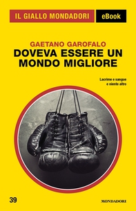 Doveva essere un mondo migliore (Il Giallo Mondadori) - Librerie.coop Doveva essere un mondo migliore (Il Giallo Mondadori) - Librerie.coop