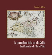 La produzione della seta in Sicilia. Galati Mamertino e la Valle del Fitalia - Librerie.coop