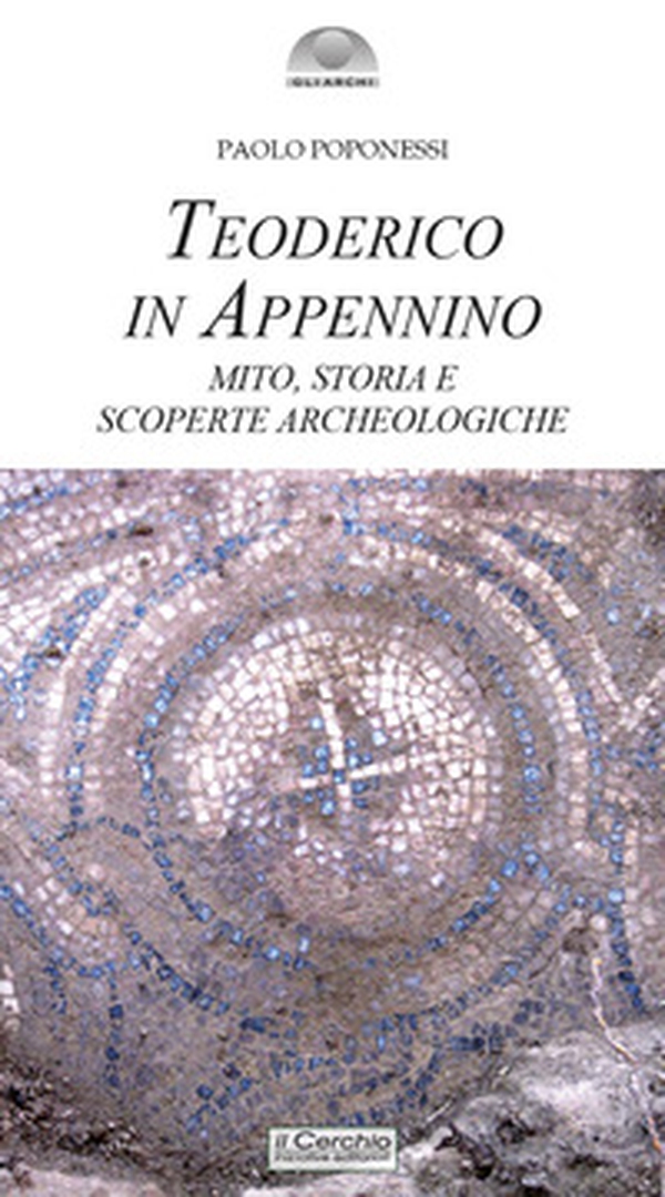 Teoderico in Appennino. Mito, storia e scoperte archeologiche - Librerie.coop Teoderico in Appennino. Mito, storia e scoperte archeologiche - Librerie.coop