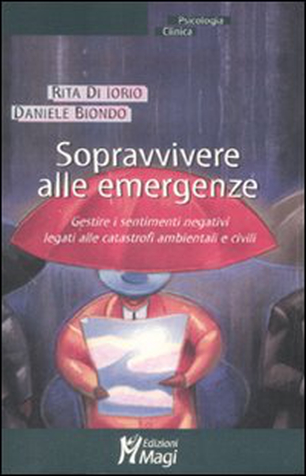 Sopravvivere alle emergenze. Gestire i sentimenti negativi legati alle catastrofi ambientali e civili - Librerie.coop Sopravvivere alle emergenze. Gestire i sentimenti negativi legati alle catastrofi ambientali e civili - Librerie.coop