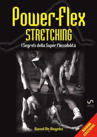 Power-flex stretching. I segreti della super flessibilità - Librerie.coop Power-flex stretching. I segreti della super flessibilità - Librerie.coop