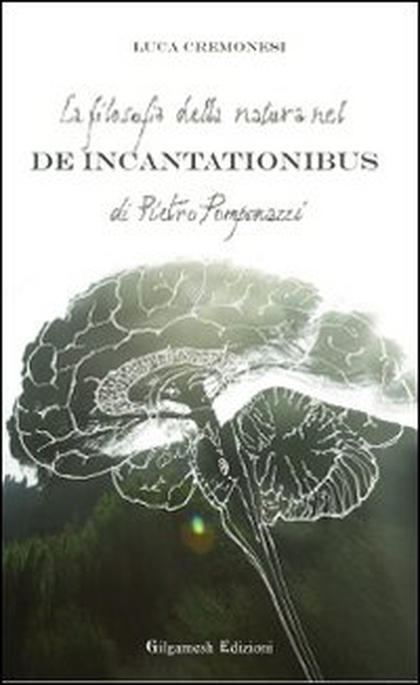 La filosofia della natura nel De incantationibus di Pietro Pomponazzi - Librerie.coop La filosofia della natura nel De incantationibus di Pietro Pomponazzi - Librerie.coop