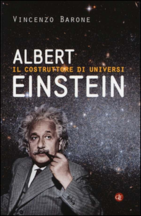 Albert Einstein. Il costruttore di universi - Librerie.coop Albert Einstein. Il costruttore di universi - Librerie.coop
