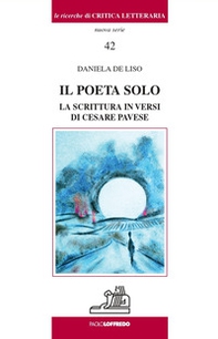 Il poeta solo. La scrittura in versi di Cesare Pavese - Librerie.coop