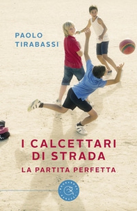 I calcettari di strada. La partita perfetta - Librerie.coop