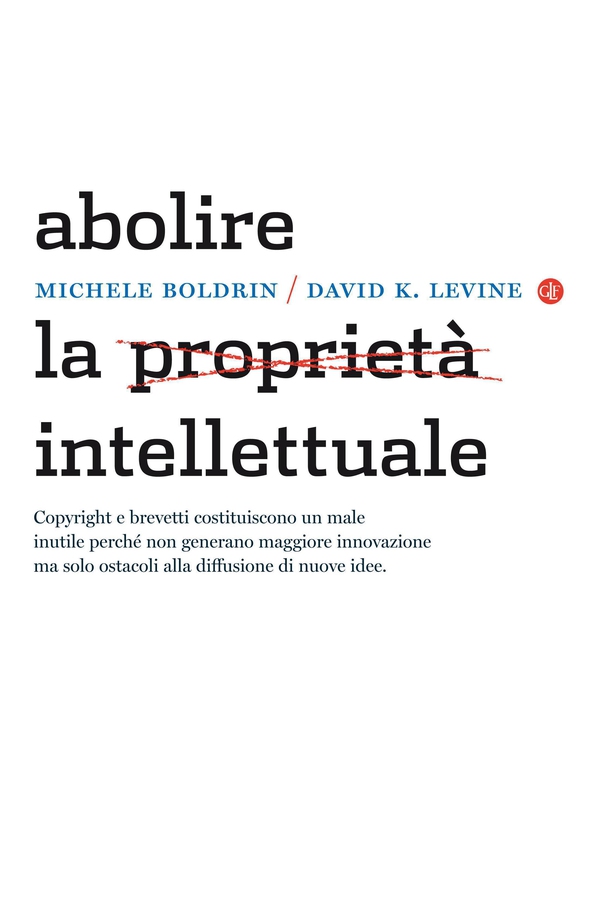 Abolire la proprietà intellettuale - Librerie.coop Abolire la proprietà intellettuale - Librerie.coop