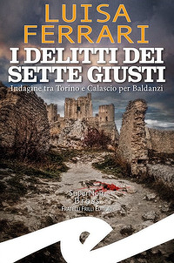 I delitti dei sette giusti. Indagine tra Torino e Calascio per Baldanzi - Librerie.coop I delitti dei sette giusti. Indagine tra Torino e Calascio per Baldanzi - Librerie.coop