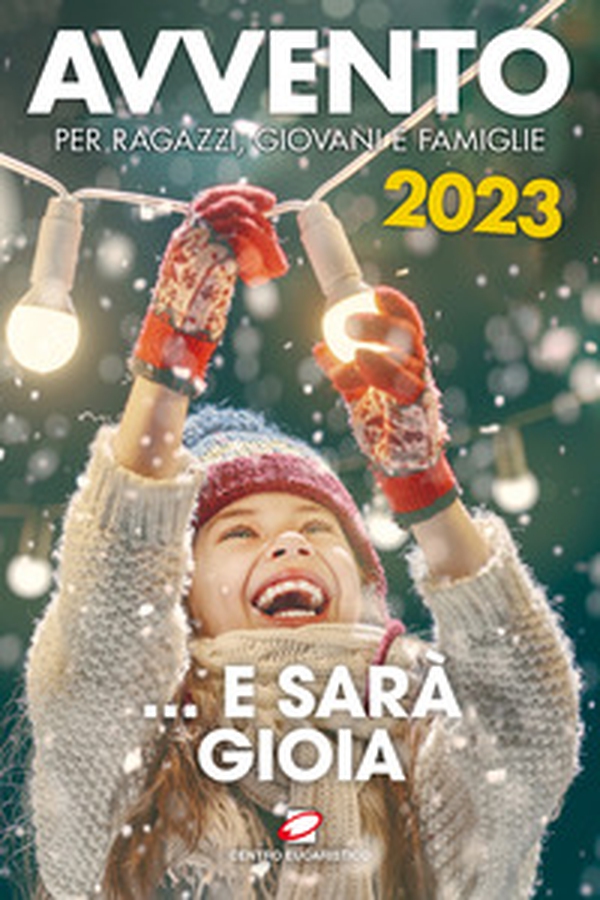 Avvento 2023 ... e sarà gioia. Per ragazzi, giovani e famiglie - Librerie.coop Avvento 2023 ... e sarà gioia. Per ragazzi, giovani e famiglie - Librerie.coop