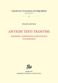 Antichi testi trentini. Edizione, commento linguistico e glossario - Librerie.coop