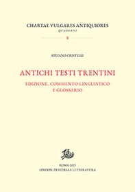 Antichi testi trentini. Edizione, commento linguistico e glossario - Librerie.coop