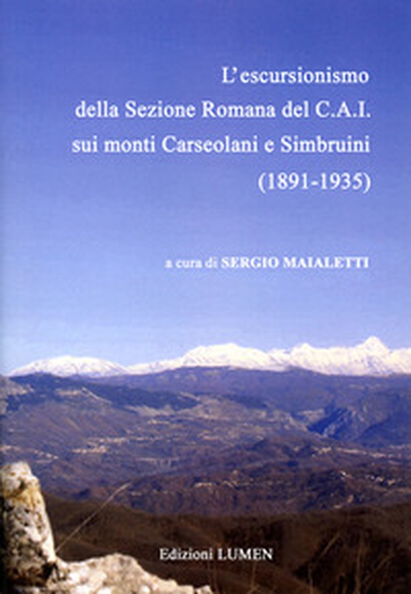 L'escursionismo della Sezione Romana del C.A.I. sui monti Carseolani e Simbruini (1891-1935) - Librerie.coop L'escursionismo della Sezione Romana del C.A.I. sui monti Carseolani e Simbruini (1891-1935) - Librerie.coop