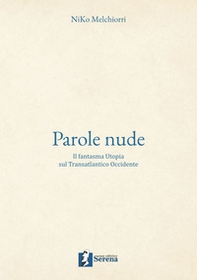 Parole nude. Il fantasma Utopia sul Transatlantico Occidente - Librerie.coop