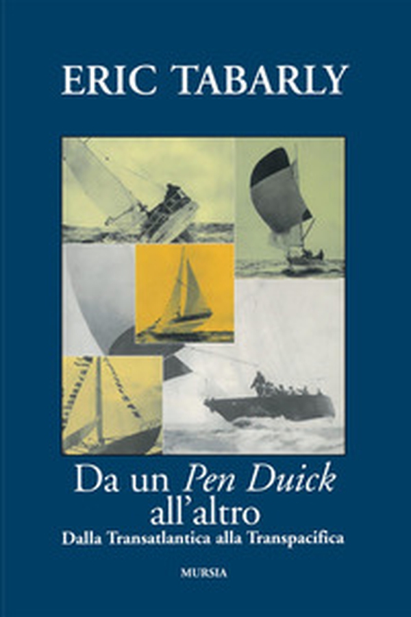 Da un Pen Duick all'altro. Dalla Transatlantica alla Transpacifica - Librerie.coop
