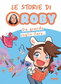 Da grande voglio fare... Le storie di Roby - Librerie.coop