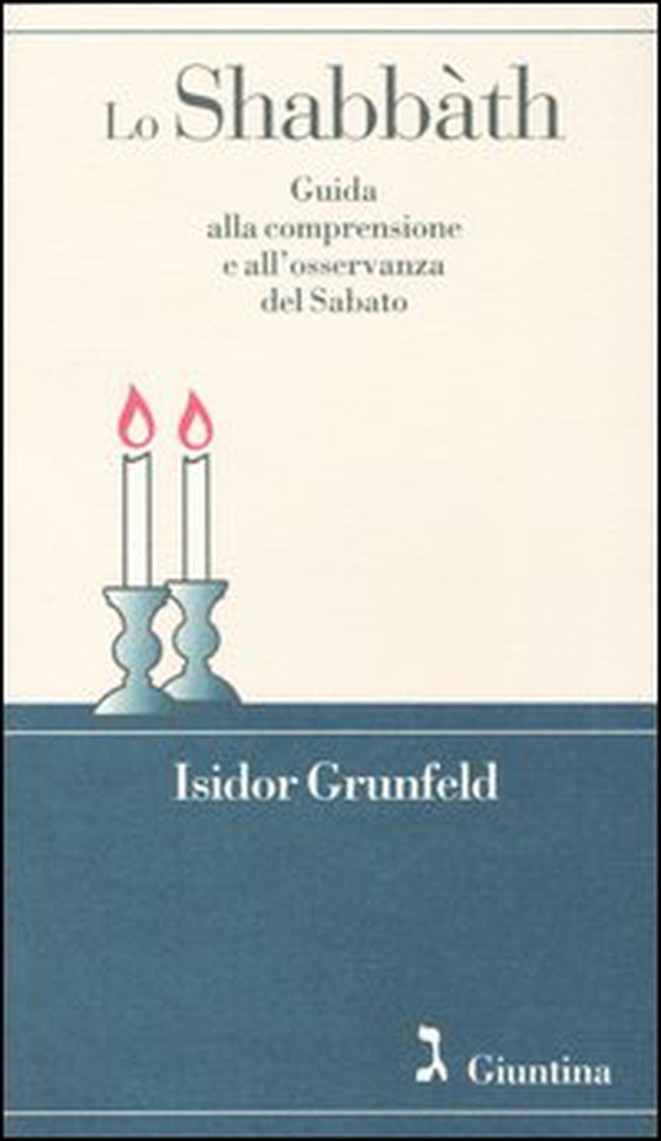 Lo shabbàth. Guida alla comprensione e all'osservanza del sabato - Librerie.coop Lo shabbàth. Guida alla comprensione e all'osservanza del sabato - Librerie.coop