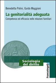 La genitorialità adeguata. Competenza ed efficacia nelle relazioni familiari - Librerie.coop