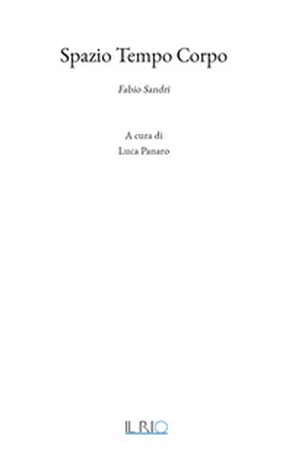 Spazio tempo corpo. Fabio Sandri - Librerie.coop