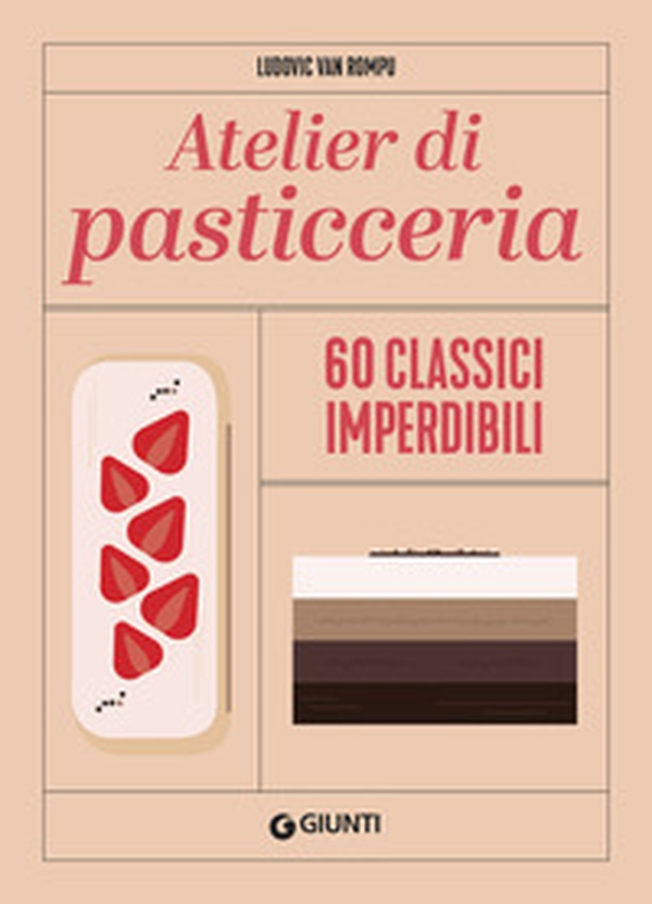 Atelier di pasticceria. 60 classici imperdibili - Librerie.coop Atelier di pasticceria. 60 classici imperdibili - Librerie.coop