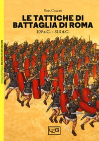 Le tattiche di battaglia di Roma. 109 a.C.-313 d.C. - Librerie.coop
