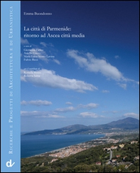 La città di Parmenide. Ritorno ad Ascea città media - Librerie.coop