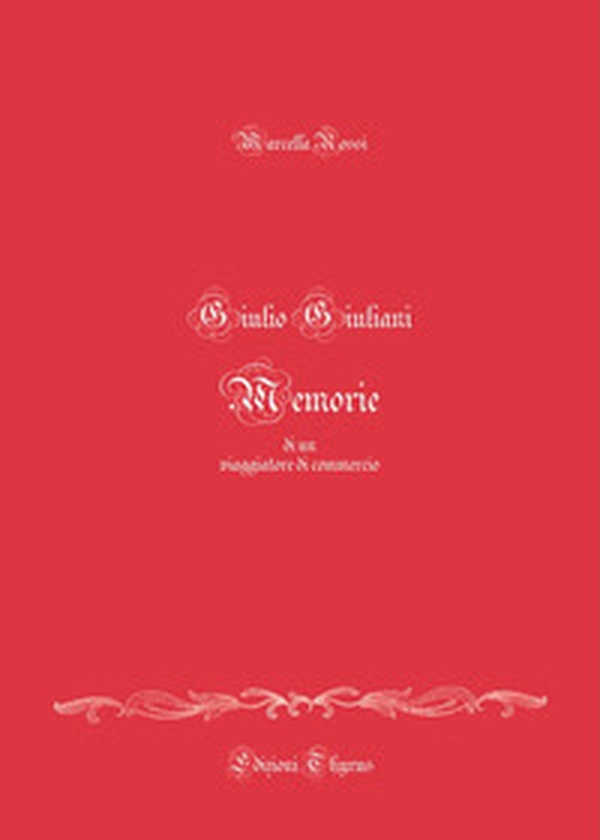 Giulio Giuliani. Memorie di un viaggiatore - Librerie.coop Giulio Giuliani. Memorie di un viaggiatore - Librerie.coop