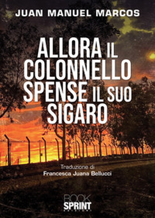 Allora il colonnello spense il suo sigaro - Librerie.coop Allora il colonnello spense il suo sigaro - Librerie.coop