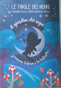 Le favole dei nonni. Il giardino dei sogni. Mamma tortora e la tortorella - Librerie.coop