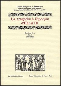 La tragédie à l'époque d'Henri III. 12ª serie - Vol. 4 - Librerie.coop La tragédie à l'époque d'Henri III. 12ª serie - Vol. 4 - Librerie.coop