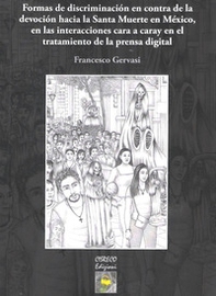 Formas de discriminatiòn en contra de la devociòn hacia la Santa Muerte en México, en las interacciones cara a caray en el tratamiento de la prensa digital - Librerie.coop