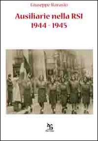 Ausiliarie nelle RSI. 1944-1945 - Librerie.coop Ausiliarie nelle RSI. 1944-1945 - Librerie.coop