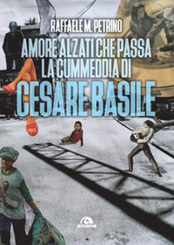Amore alzati che passa la cummedia di Cesare Basile - Librerie.coop Amore alzati che passa la cummedia di Cesare Basile - Librerie.coop