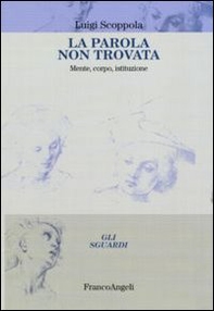 La parola non trovata. Mente, corpo, istituzione - Librerie.coop La parola non trovata. Mente, corpo, istituzione - Librerie.coop