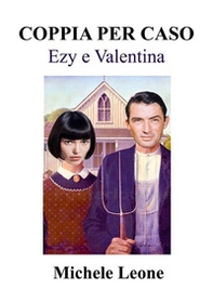 Coppia per caso. Ezy e Valentina - Librerie.coop