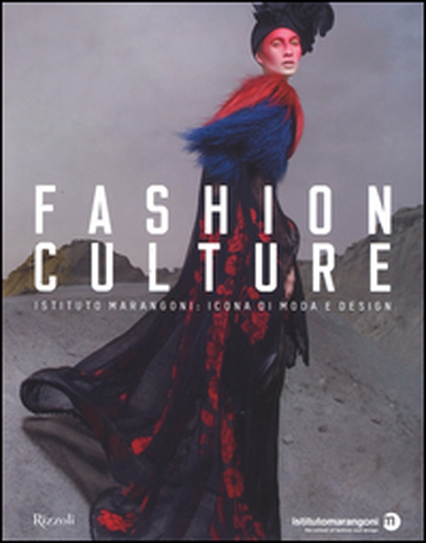 Fashion culture. Istituto Marangoni: icona di moda e design - Librerie.coop Fashion culture. Istituto Marangoni: icona di moda e design - Librerie.coop
