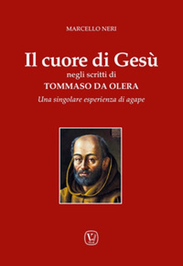 Il cuore di Gesù negli scritti di Tommaso da Olera. Una singolare esperienza di agape - Librerie.coop Il cuore di Gesù negli scritti di Tommaso da Olera. Una singolare esperienza di agape - Librerie.coop