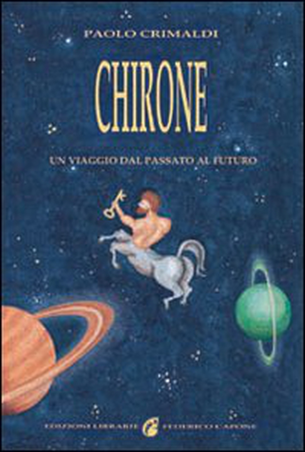 Chirone. Un viaggio dal passato al futuro - Librerie.coop Chirone. Un viaggio dal passato al futuro - Librerie.coop