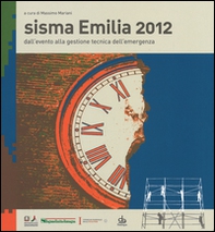 Sisma Emilia 2012. Dall'evento alla gestione tecnica dell'emergenza - Librerie.coop