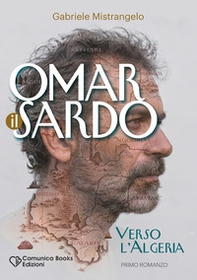 Omar il Sardo. Verso l'Algeria - Librerie.coop