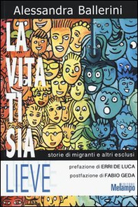 La vita ti sia lieve. Storie di migranti e altri esclusi - Librerie.coop